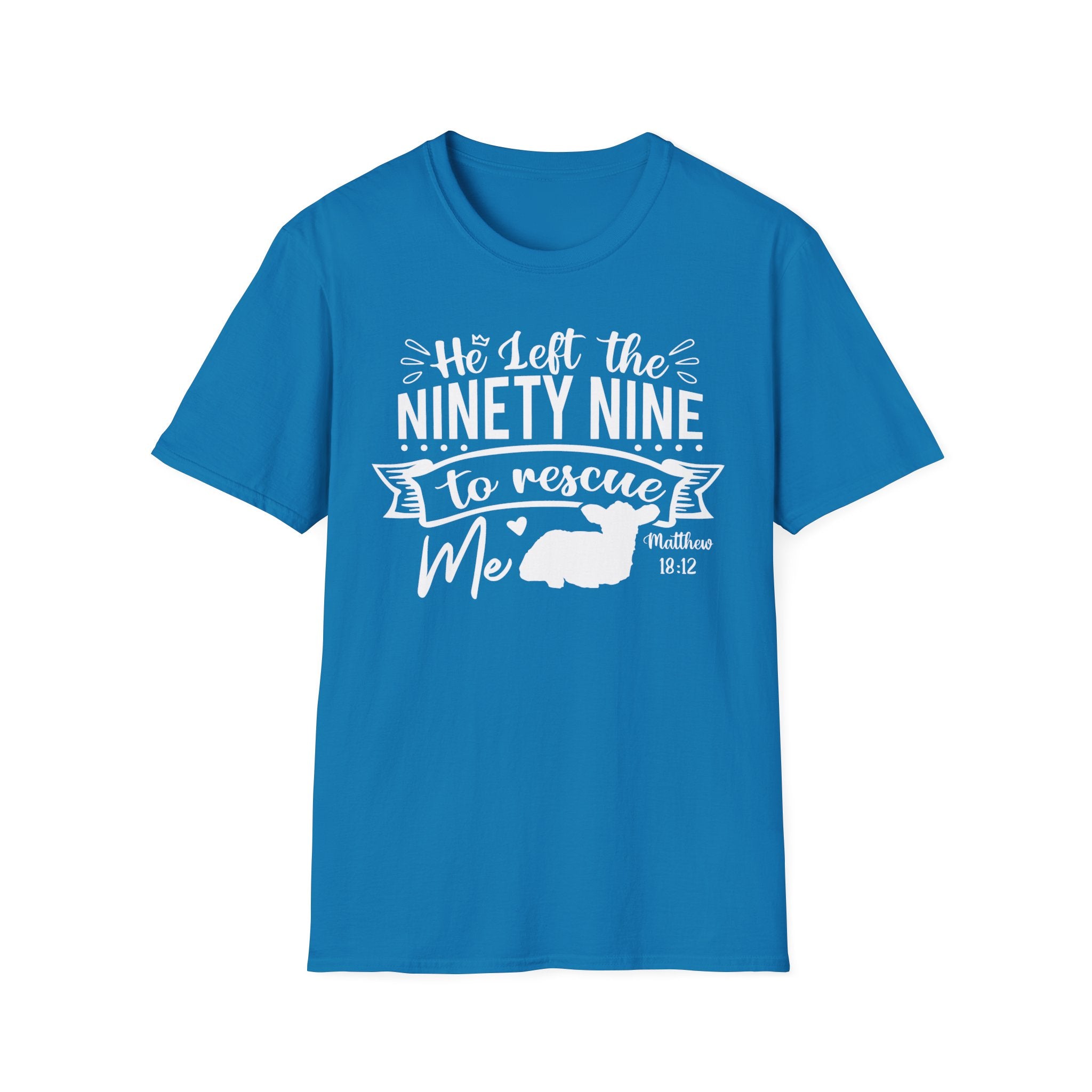 He Left the Ninety Nine to Rescue Me T-Shirt — Christian Rescue Sheep Faith Tee