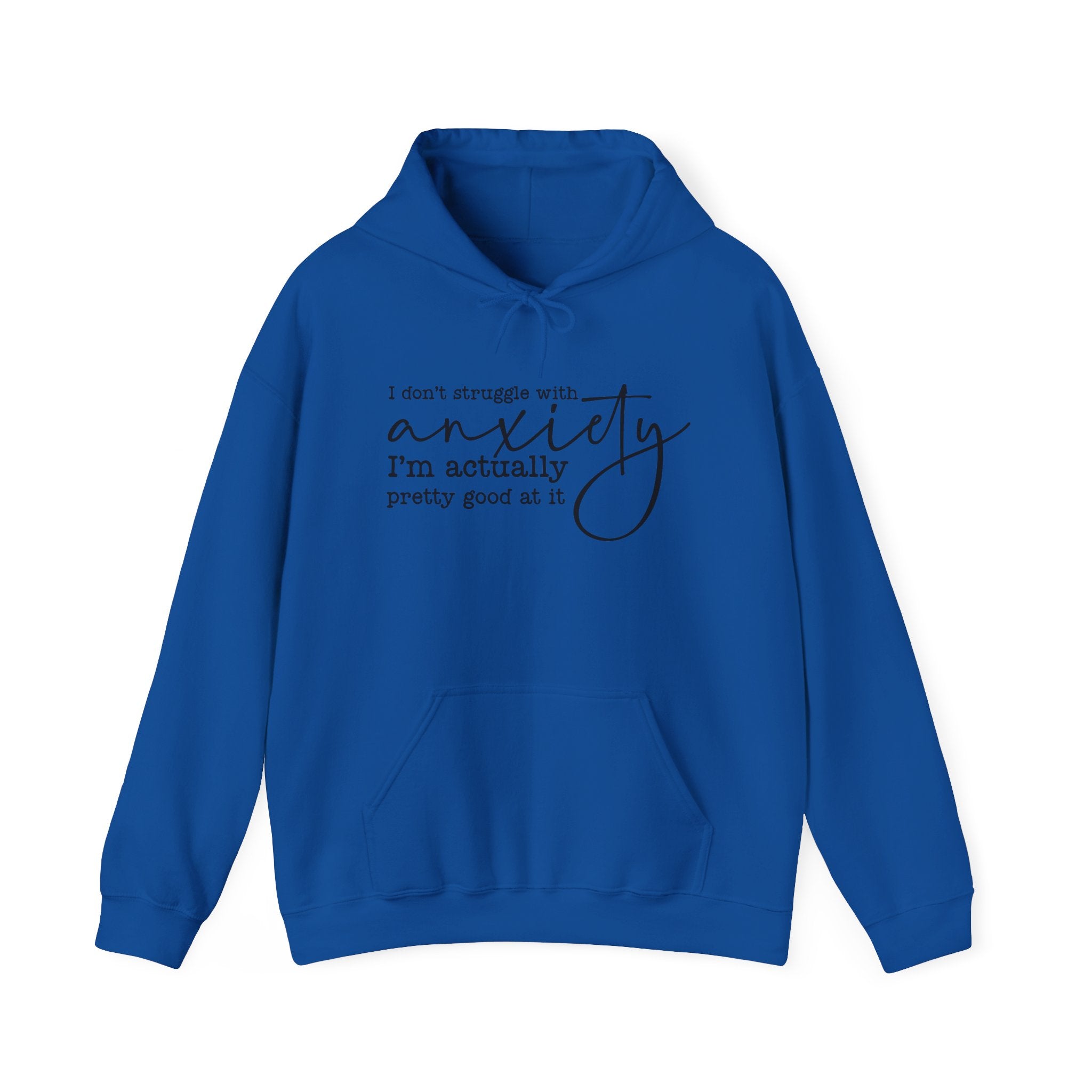 Anxiety Humor Hoodie — "I Don't Struggle with Anxiety, I'm Actually Pretty Good at It" Comfort Sweatshirt