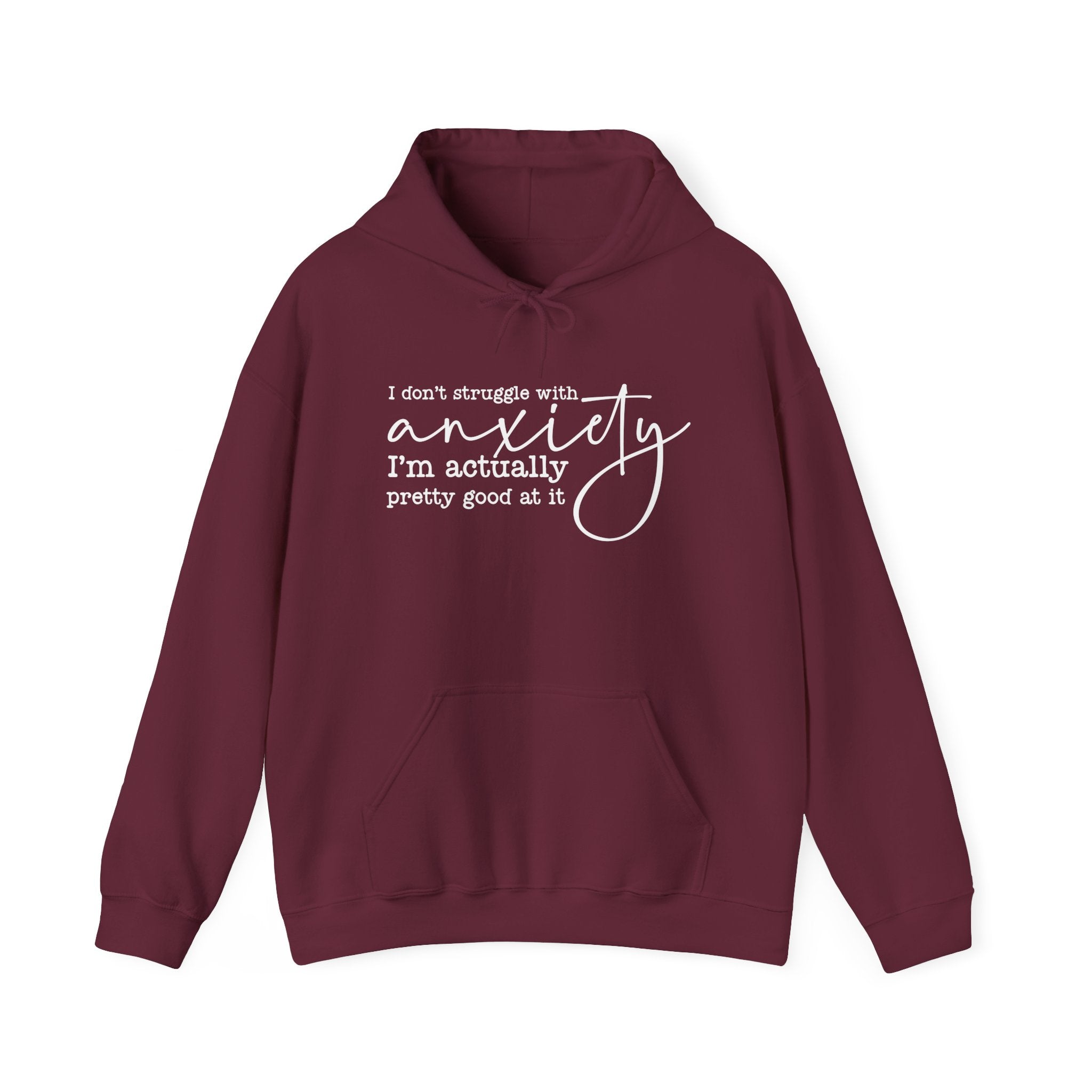 Anxiety Humor Hoodie - "I Don't Struggle With Anxiety, I'm Actually Pretty Good At It" Comfortable Mental Health Pullover