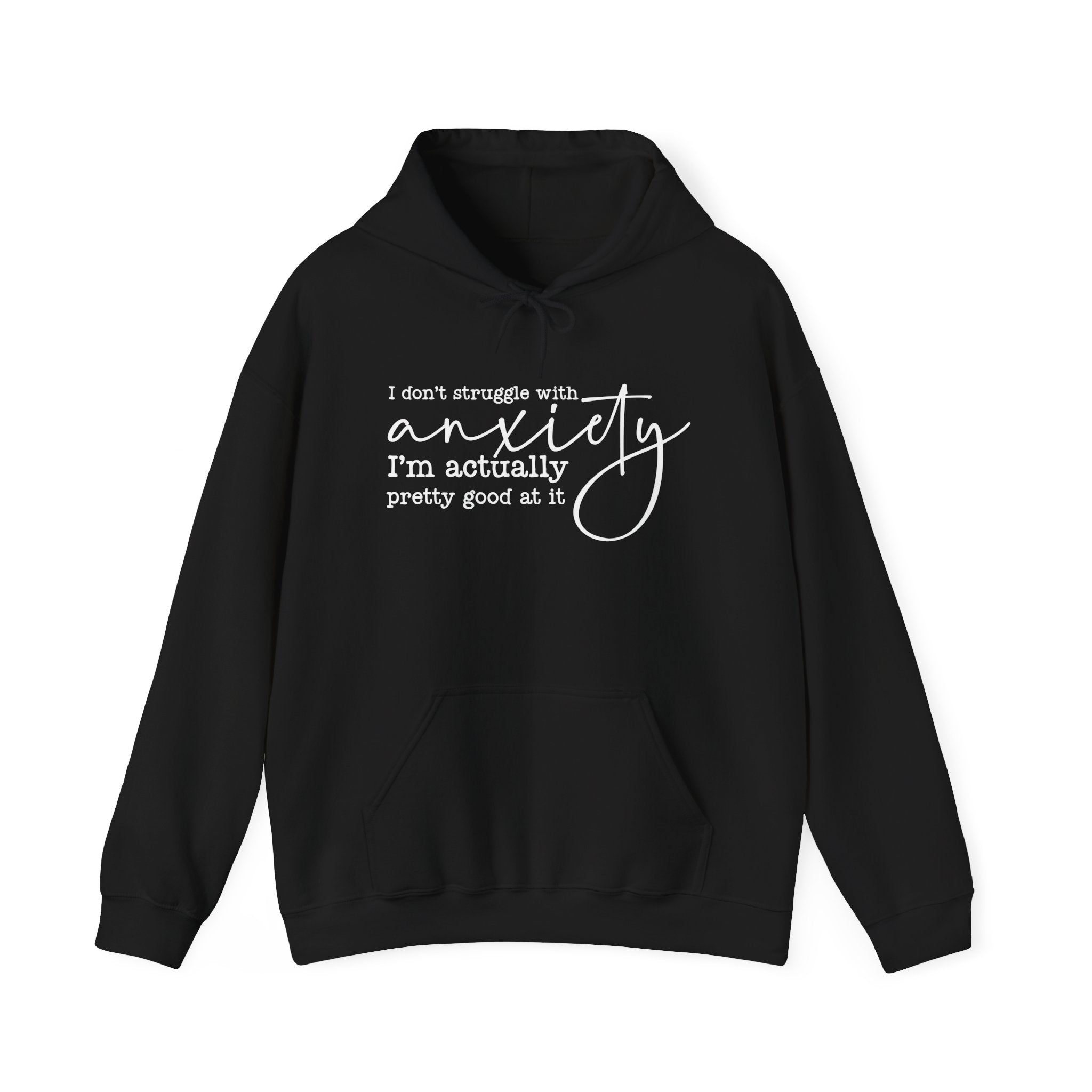 Anxiety Humor Hoodie - "I Don't Struggle With Anxiety, I'm Actually Pretty Good At It" Comfortable Mental Health Pullover
