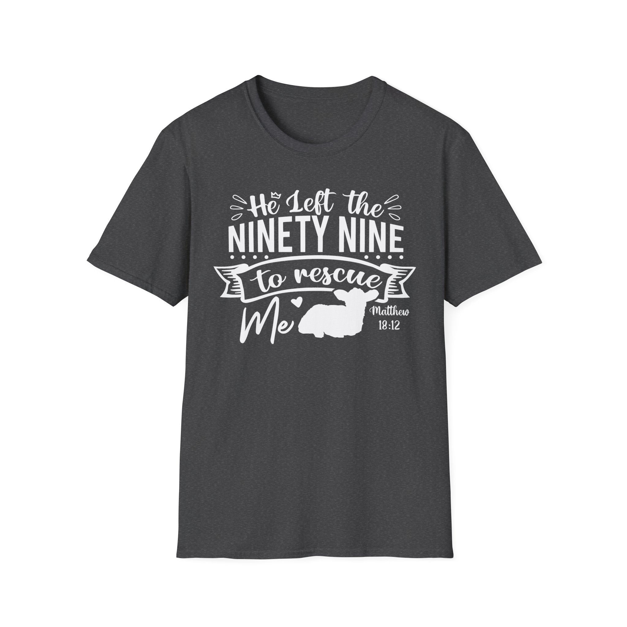 He Left the Ninety Nine to Rescue Me T-Shirt — Christian Rescue Sheep Faith Tee
