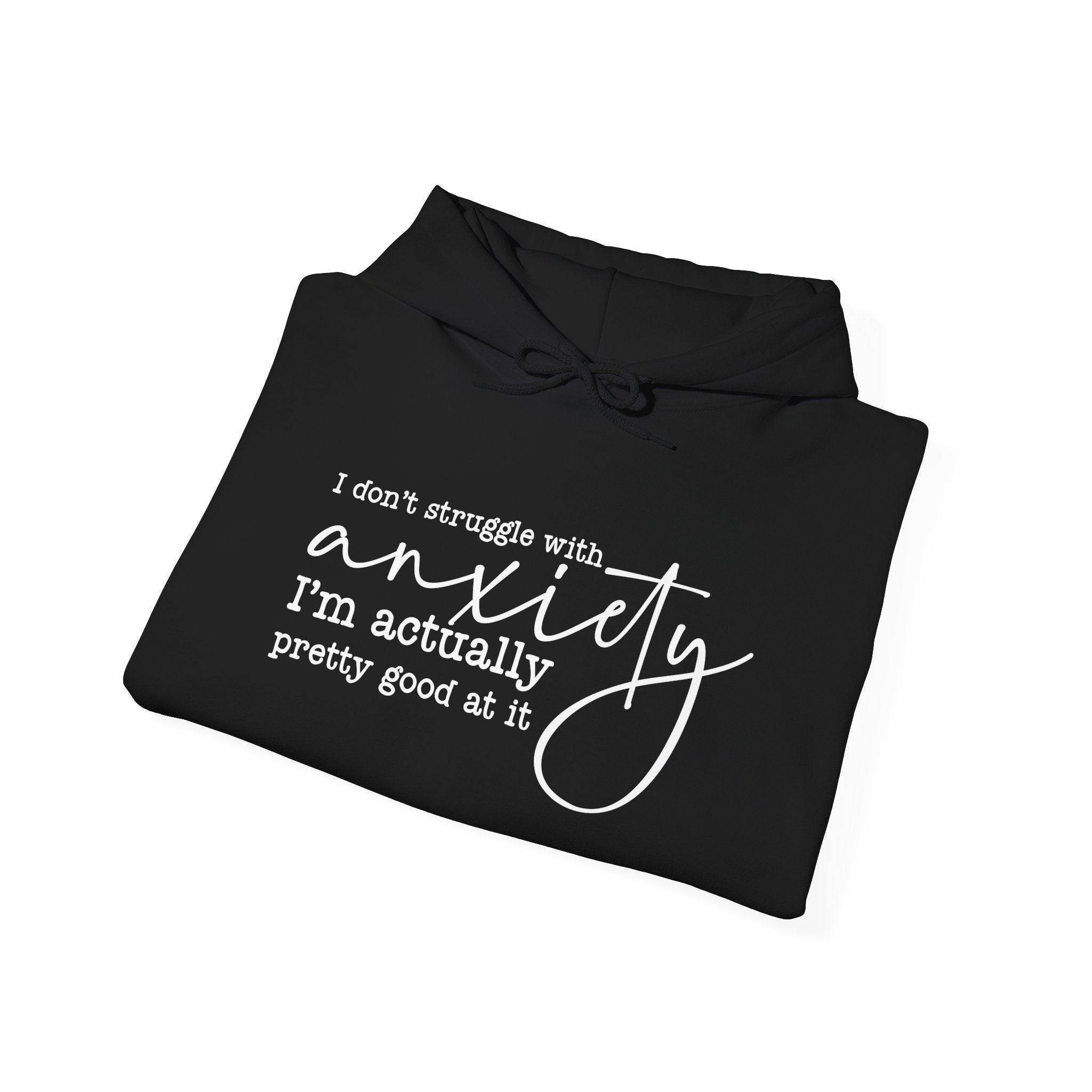 Anxiety Humor Hoodie - "I Don't Struggle With Anxiety, I'm Actually Pretty Good At It" Comfortable Mental Health Pullover