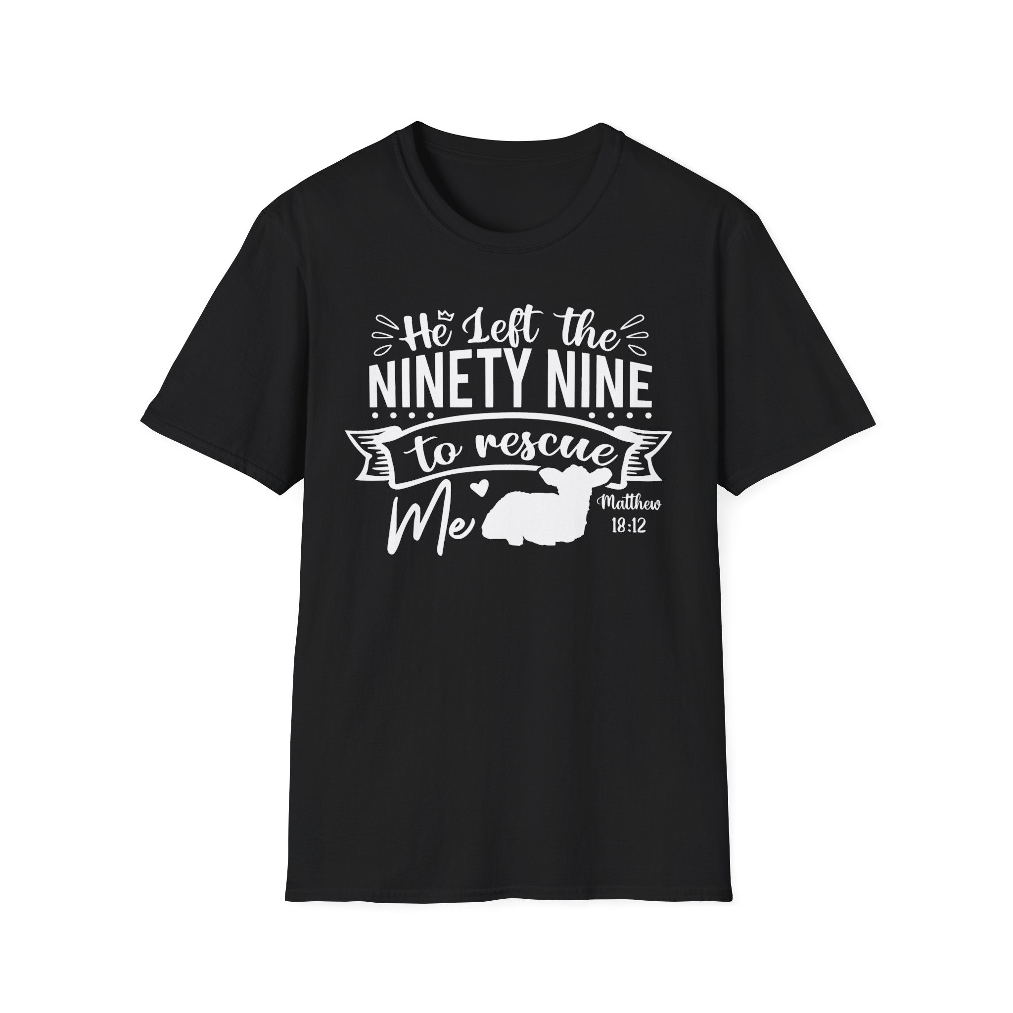 He Left the Ninety Nine to Rescue Me T-Shirt — Christian Rescue Sheep Faith Tee