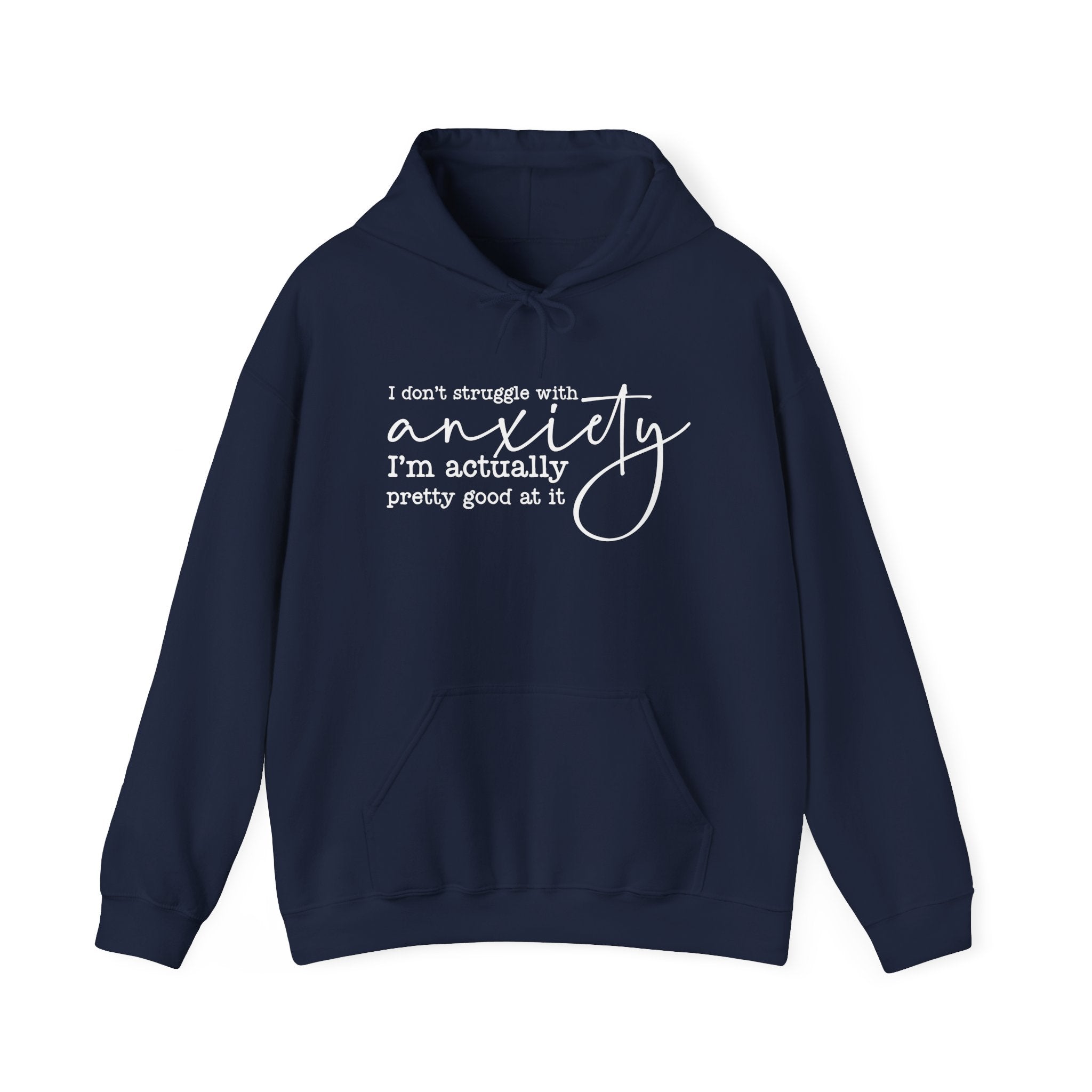 Anxiety Humor Hoodie - "I Don't Struggle With Anxiety, I'm Actually Pretty Good At It" Comfortable Mental Health Pullover