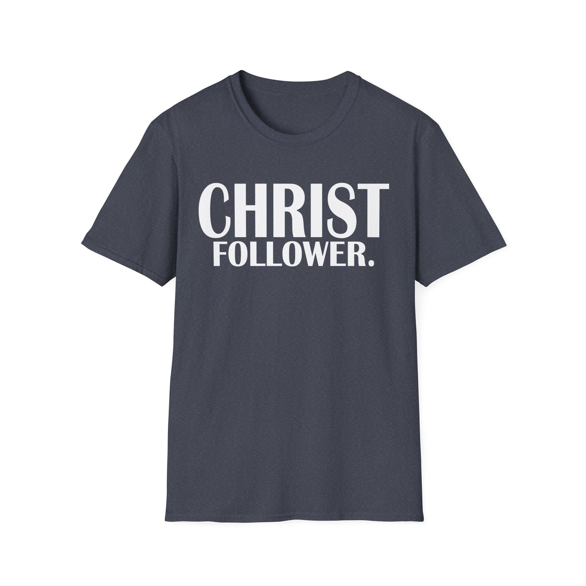 Christ Follower T-Shirt — Bold Christian Faith Tee