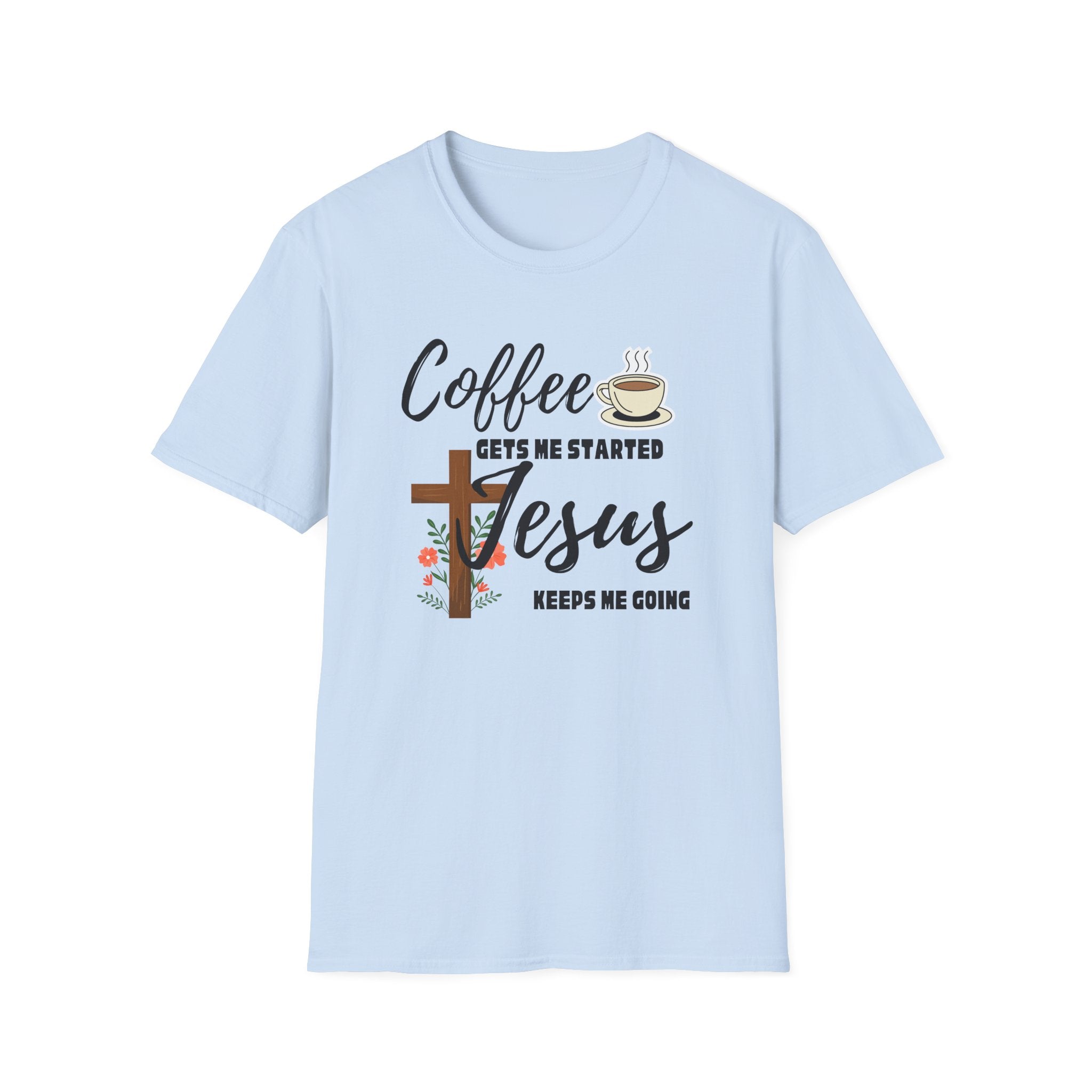 Coffee Gets Me Started, Jesus Keeps Me Going T-Shirt — Christian Coffee Tee