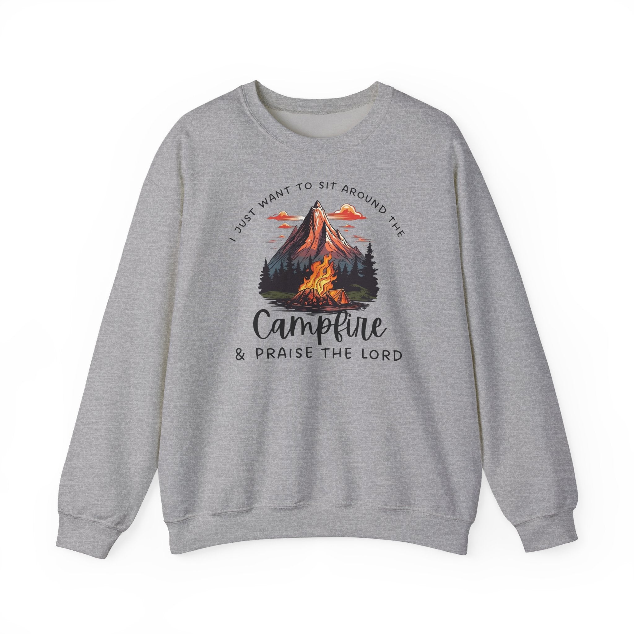 Crewneck Sweatshirt — “I Just Want to Sit Around the Campfire & Praise the Lord”