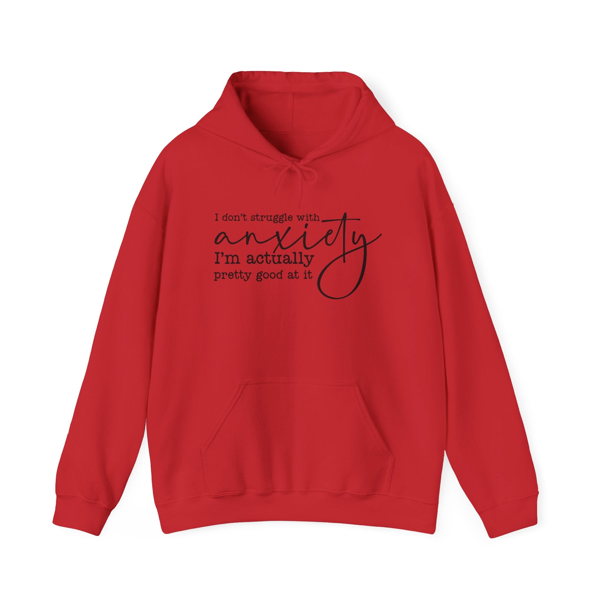 Anxiety Humor Hoodie — "I Don't Struggle with Anxiety, I'm Actually Pretty Good at It" Comfort Sweatshirt