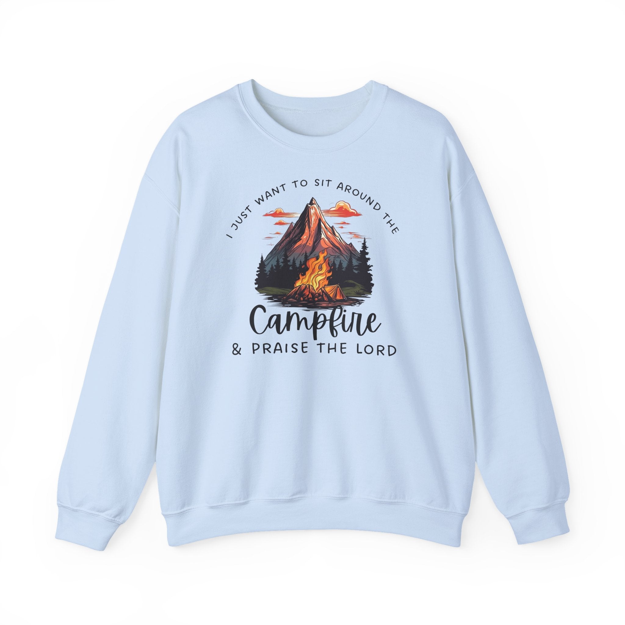 Crewneck Sweatshirt — “I Just Want to Sit Around the Campfire & Praise the Lord”