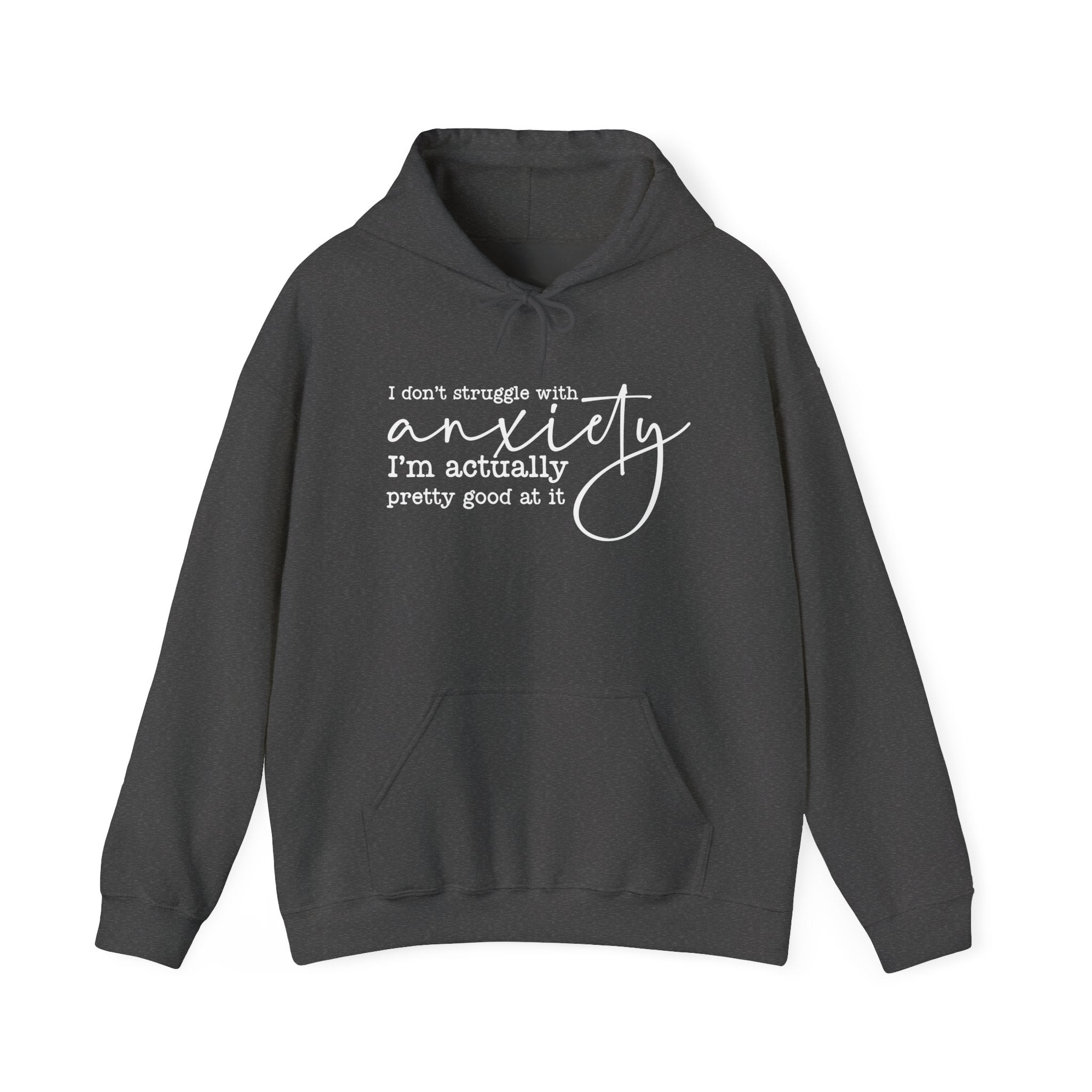 Anxiety Humor Hoodie - "I Don't Struggle With Anxiety, I'm Actually Pretty Good At It" Comfortable Mental Health Pullover