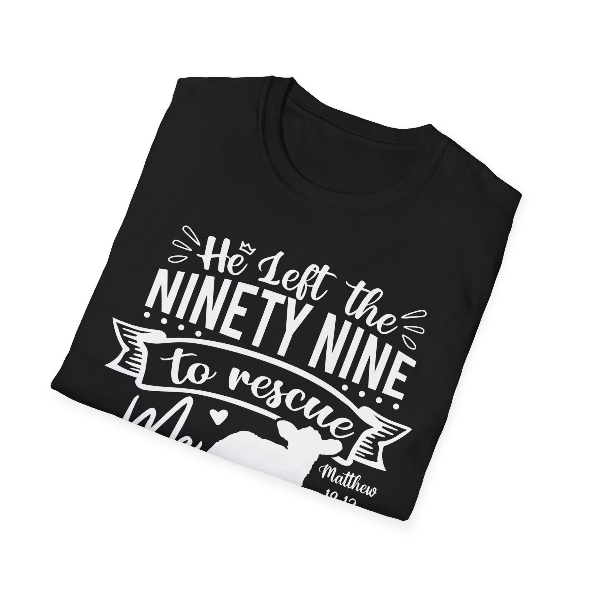He Left the Ninety Nine to Rescue Me T-Shirt — Christian Rescue Sheep Faith Tee